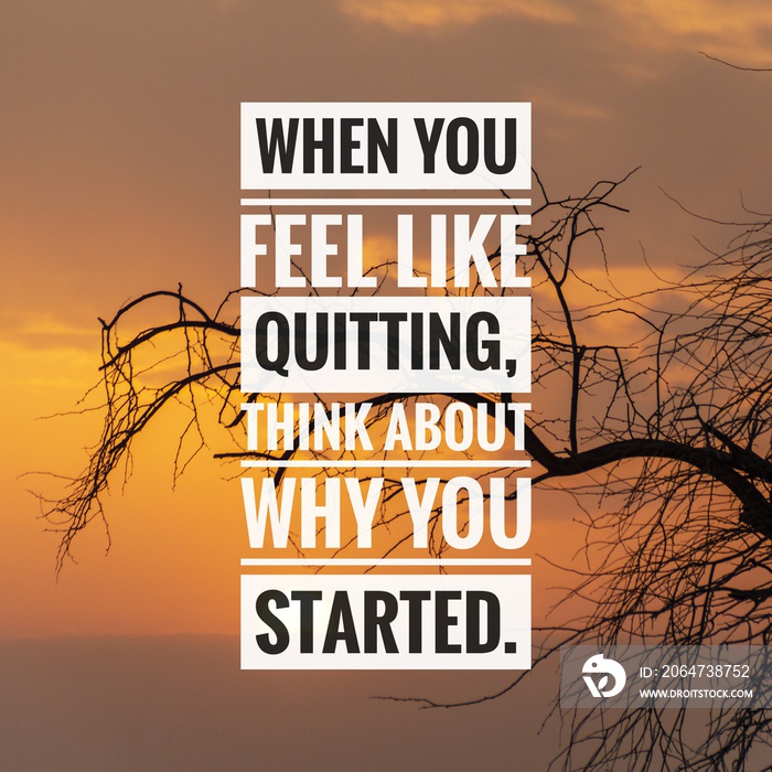 励志名言——当你想辞职时，想想你为什么要开始。