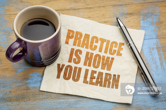 Practice is how your learn