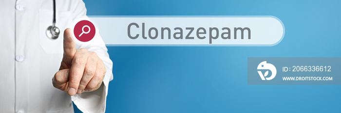 Clonazepam. Doctor in smock points with his finger to a search box. The term Clonazepam is in focus. Symbol for illness, health, medicine