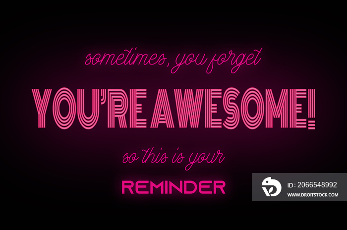 Motivational quote  sometimes you forget you are awesome , uplifting positive quotes, Pink Neon text