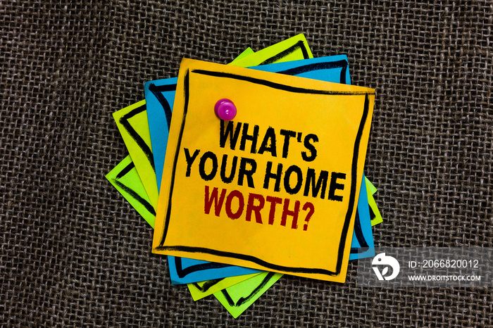 Text sign showing What s is Your Home Worth question. Conceptual photo Value of a house Property Cost Price Rate Black bordered different color sticky note stick together with pin on jute sack.