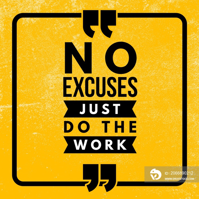 No excuses just do the work - Motivational and inspirational quote