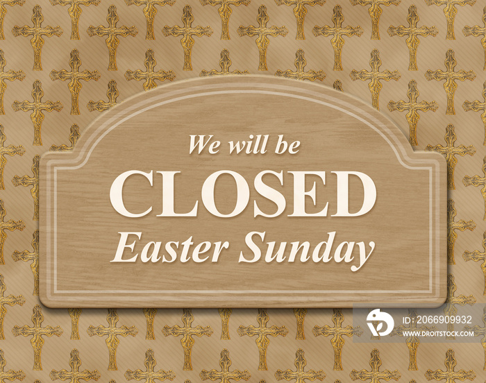 We will be closed Easter Sunday sign with cross