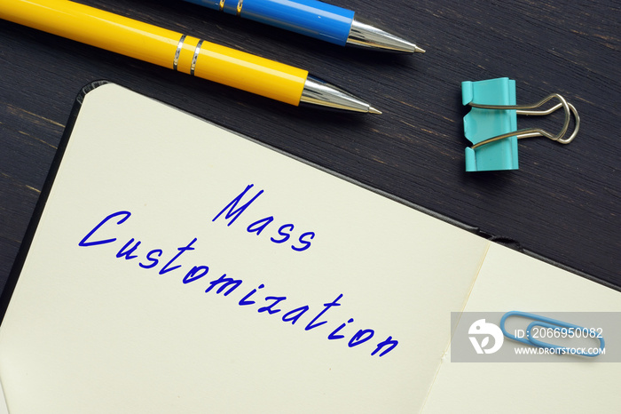 Business concept about Mass Customization with phrase on the sheet.