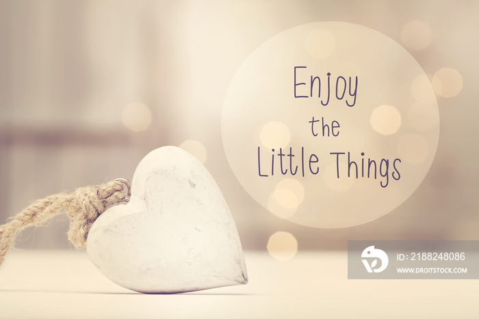 Enjoy The Little Things message with a white heart