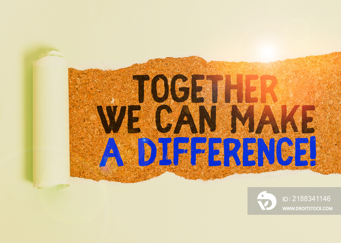 Writing note showing Together We Can Make A Difference. Business concept for be very important some 