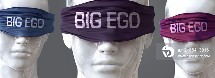 Big ego can blind our views and limit perspective - pictured as word Big ego on eyes to symbolize th