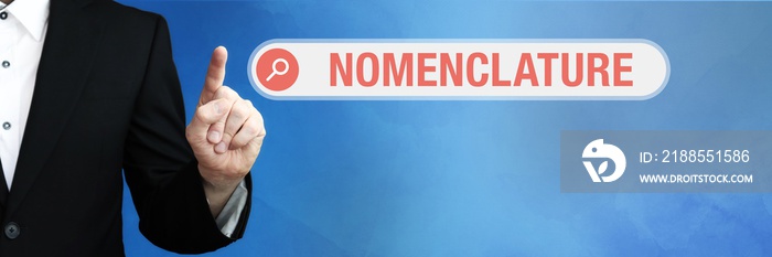 Nomenclature. Lawyer in suit points with his finger to a search box. The term Nomenclature is in focus. Concept for law, justice, jurisprudence