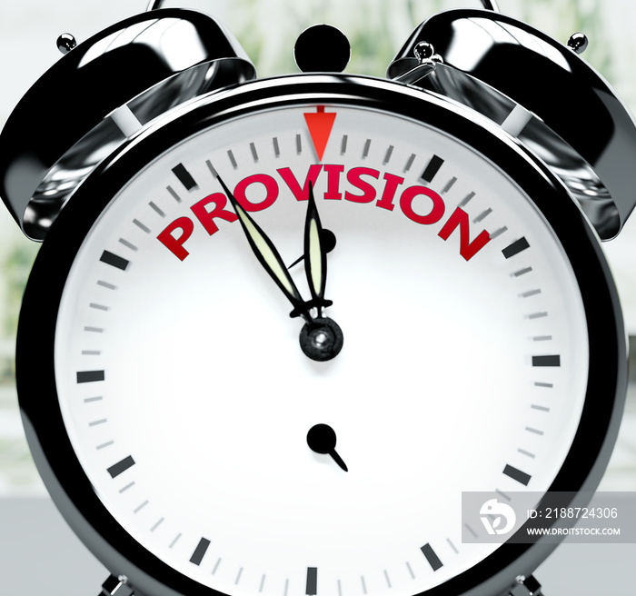 Provision soon, almost there, in short time - a clock symbolizes a reminder that Provision is near, will happen and finish quickly in a little while, 3d illustration