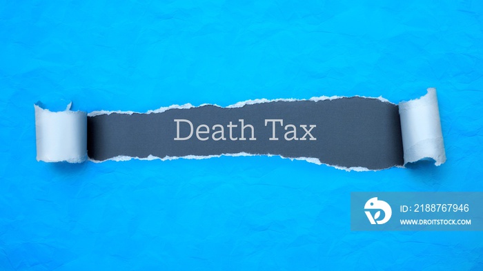 Death Tax. Blue torn paper banner with text label. Word in gray hole.