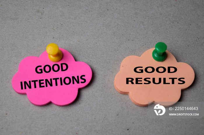Good Intentions or Good Results write on sticky note isolated on Office Desk