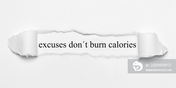 excuses don´t burn calories on white torn paper