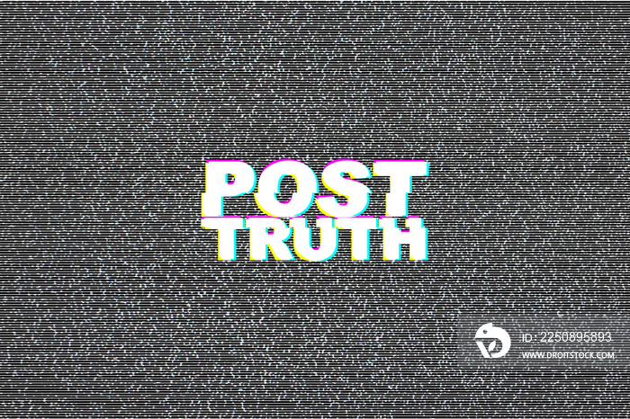 Post truth  Typographic glitch font distortion, illustration.