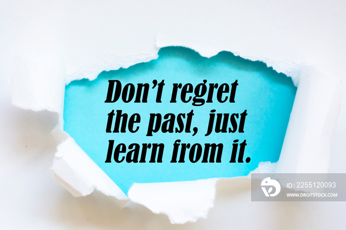 Motivational and inspirational quote - Don’t regret the past, just learn from it.