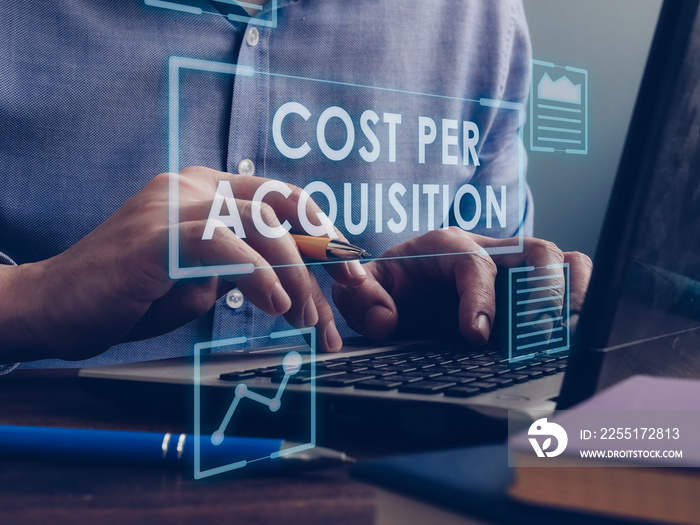 Cost Per Acquisition CPA concept. The marketer is working on a laptop.