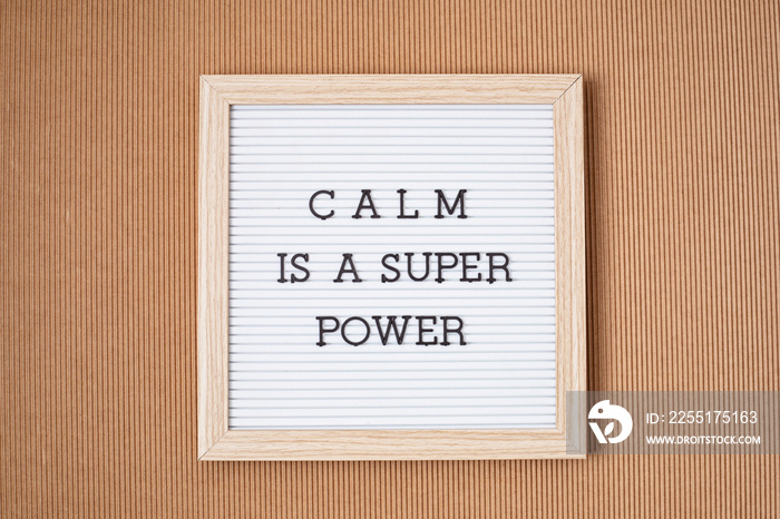 Letter board with motivation text calm is a super power. Mental health and balance concept