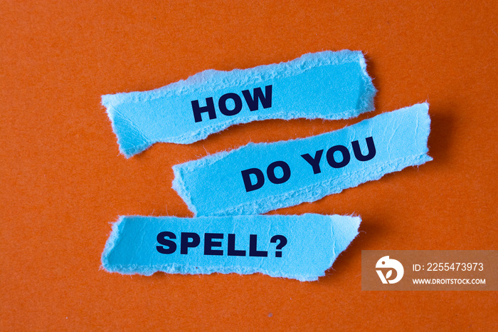 How do you spell? , Torn paper revealing words, Idea for Spelling bee, Quiz, Header for presentation,