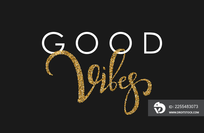 Good vibes hand lettering card with gold glitter texture on black background. Vector illustration.