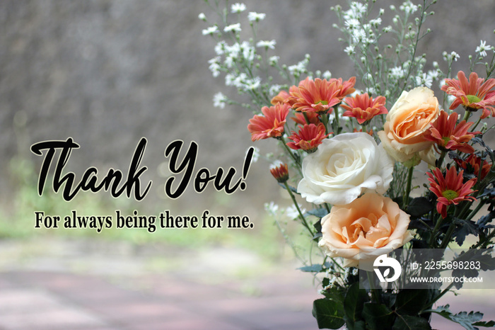 Thank you card with text message - Thank you for always being there for me.  With bouquet of roses a