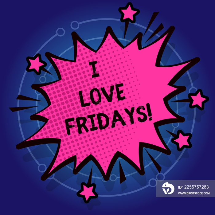 Writing note showing I Love Fridays. Business photo showcasing Affection for the start of the weeken