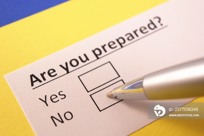 Are you prepared? Yes or no?