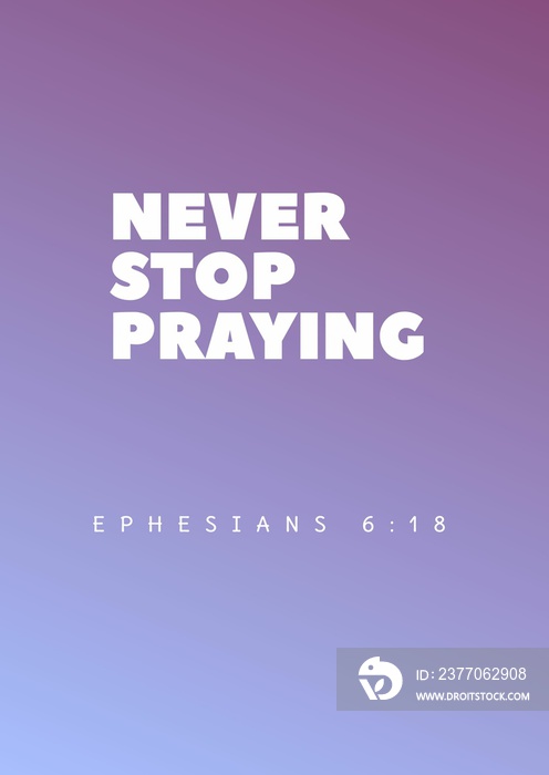 English bible words  Never stop Praying  Ephesians 6:14