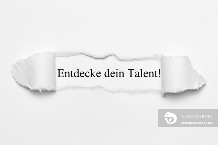 Entdecke dein Talent! auf weißen gerissenen Papier