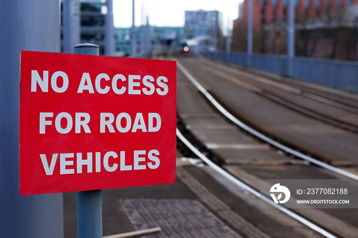 UK sign near the tram tracks. No Access For Road Vehicles.