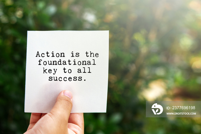 Inspirational life quotes - Action is the foundational key to all success.