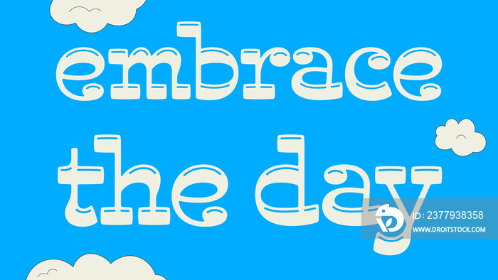 Embrace the day blue banner