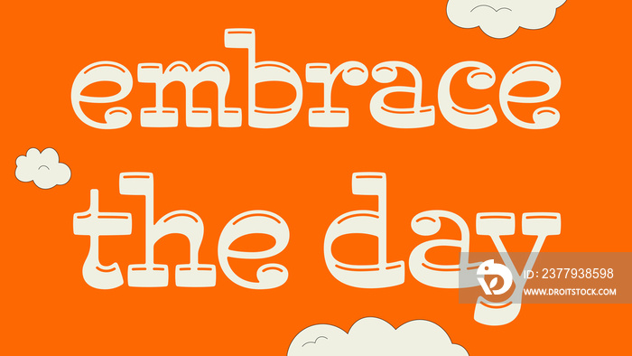 Embrace the day orange banner