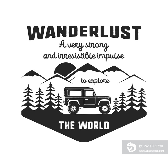 Wanderlust Logo Emblem. Vintage hand drawn black travel badge. Featuring old car riding through the mountains and forest. Included custom quote about wander. Stock hike insignia