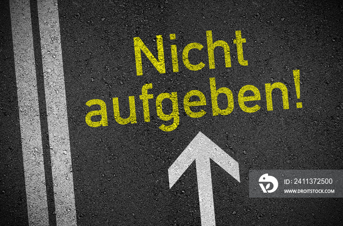 Schild mit Nicht aufgeben!