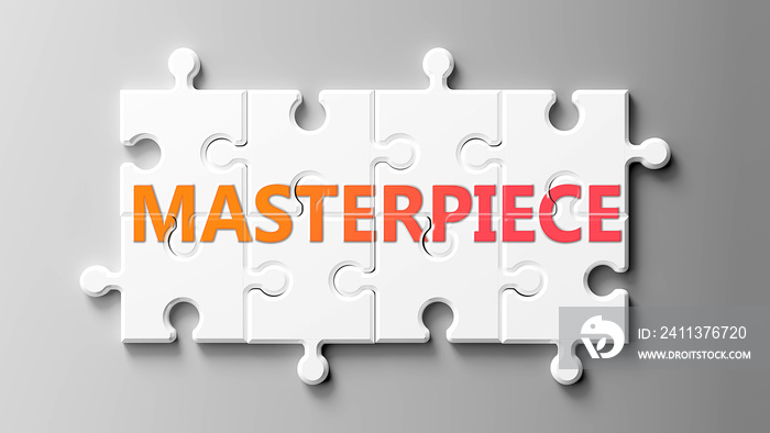 Masterpiece complex like a puzzle - pictured as word Masterpiece on a puzzle pieces to show that Masterpiece can be difficult and needs cooperating pieces that fit together, 3d illustration