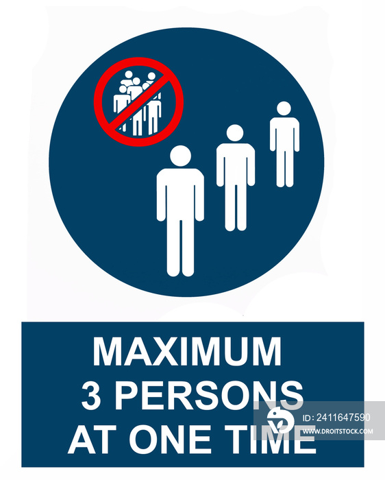 Social distancing, maximum three people at one time. Mandatory and safety sign against virus spread