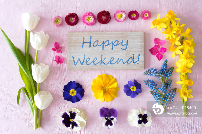 Sign With English Text Happy Weekend. Flat Lay With Spring Flower Blossoms On Pink Wooden Background