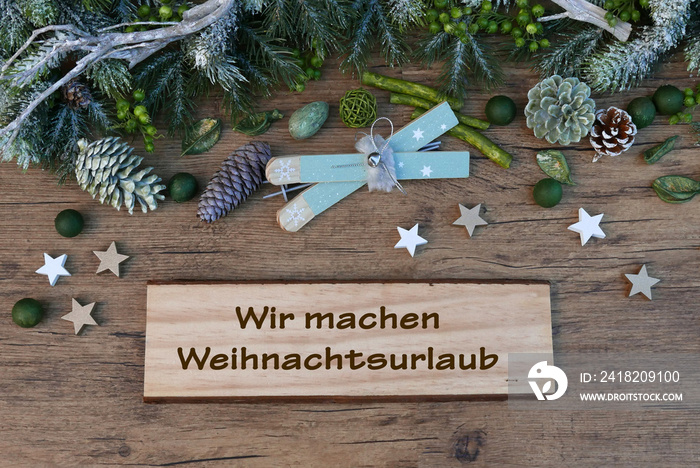 Wir machen Weihnachtsurlaub