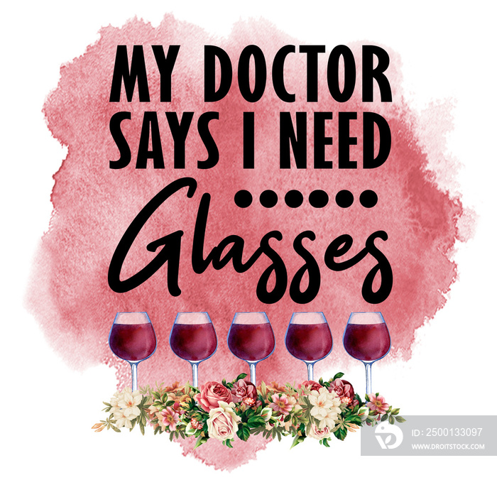 My Doctor Says i Need Glasses Wine