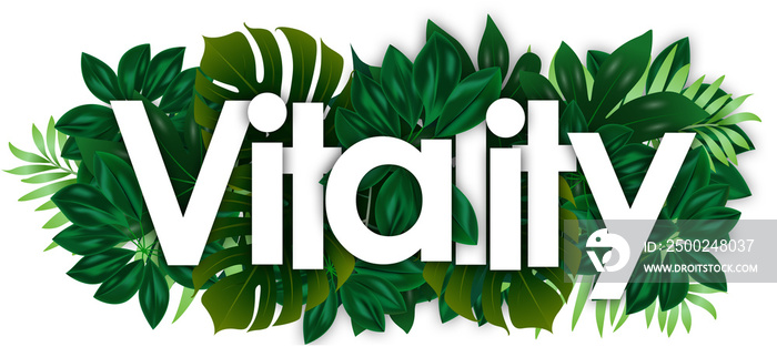 Vitality word and green tropical’s leaves background