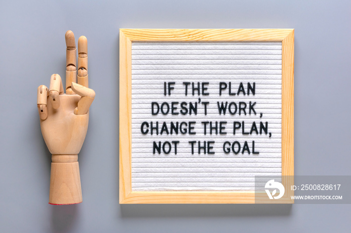 Inspirational quote If the Plan Doesn’t Work, Change the Plan not the Goal