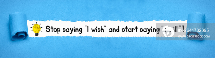 Stop saying  I wish  and start saying  I will !