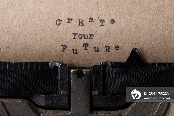 Create your future - text message on the typewriter close-up