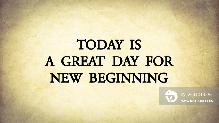 Inspire quote on old paper background “Today is a great day for new beginning “