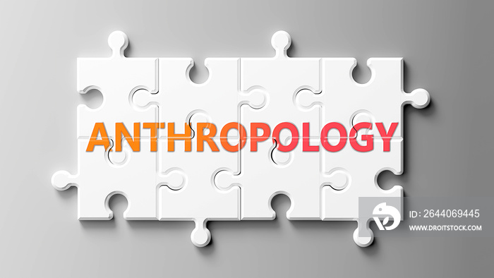 Anthropology complex like a puzzle - pictured as word Anthropology on a puzzle pieces to show that A