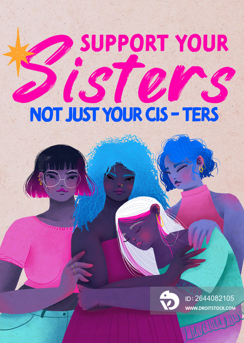 Cuatro mujeres abrazadas de diferentes etnias con el título support your sisters not just your cis-t