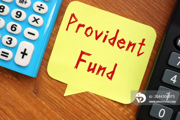 Financial concept meaning provident fund with sign on the piece of paper.