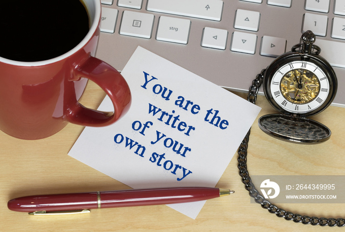 You are the writer of your own story