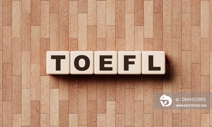 TOEFL words from wooden blocks with letters. Education courses and test of English as a foreign language concept. 3D illustration rendering