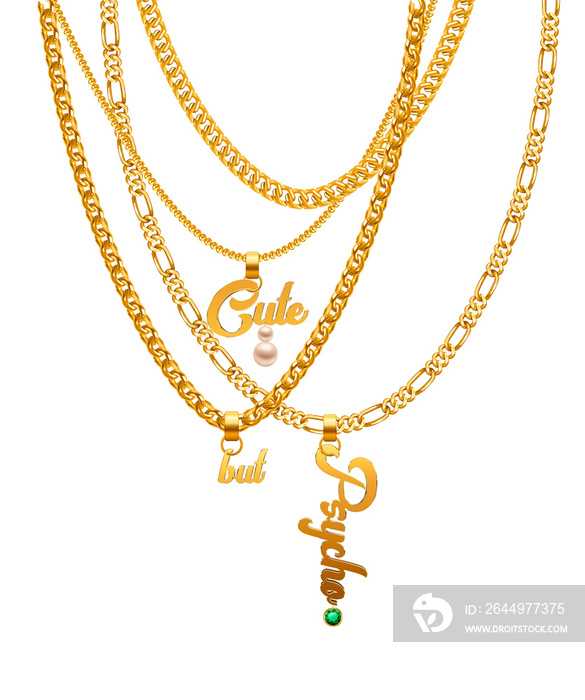 Illustration of layered golden chains, necklaces, overlapping, with pendants,  cute but psycho  text, creative funny sarcastic witty design. Realistic effect. Pearl and emerald gems.