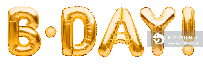 Word B-DAY made of golden inflatable balloons isolated on white background. Gold foil helium balloons forming phrase. Birthday congratulations concept, HBD phrase, happy birthday wishes